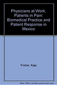 Physicians at Work, Patients in Pain (Paperback)