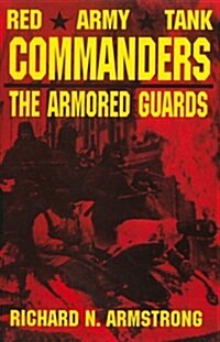 Red Army Tank Commanders: The Armored Guards (Hardcover)