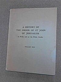 A History of the Order of St. John of Jerusalem in Wales and on the Welsh Border (Hardcover)