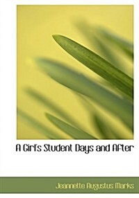 A Girls Student Days and After (Hardcover, Large Print)