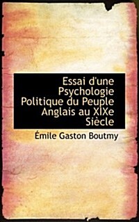 Essai DUne Psychologie Politique Du Peuple Anglais Au Xixe Siaucle (Paperback)