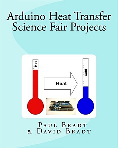 Arduino Heat Transfer Science Fair Projects (Paperback)