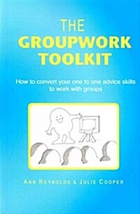 The Groupwork Toolkit: How to Convert Your One to One Advice Skills to Work with Groups (Paperback)