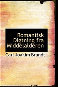 Romantisk Digtning Fra Middelalderen (Paperback)