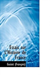 Essais Sur Lhistoire De France (Paperback)