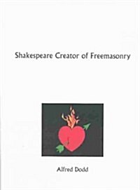Shakespeare Creator of Freemasonry (Paperback)