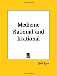 Medicine Rational and Irrational (Paperback)