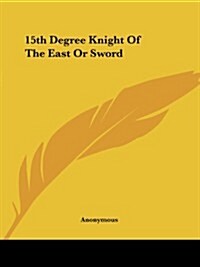 15th Degree Knight of the East or Sword (Paperback)