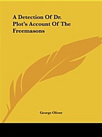 A Detection of Dr. Plots Account of the Freemasons (Paperback)