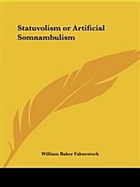 Statuvolism or Artificial Somnambulism (Paperback)