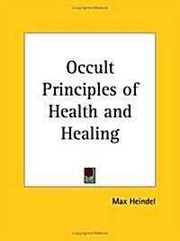 Occult Principles of Health & Healing 1938 (Paperback)