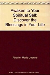 Awaken to Your Spiritual Self (Paperback)
