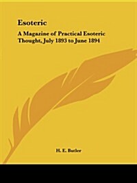 Esoteric: A Magazine of Practical Esoteric Thought, July 1893 to June 1894 (Paperback)