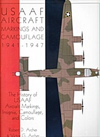 Usaaf Aircraft Markings and Camouflage 1941-1947: The History of Usaaf Aircraft Markings, Insignia, Camouflage, and Colors (Hardcover)