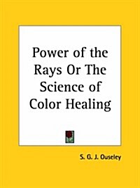 Power of the Rays or the Science of Color Healing (Paperback)