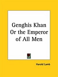 Genghis Khan or the Emperor of All Men 1928 (Paperback)