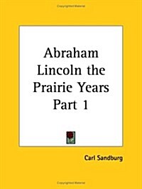 Abraham Lincoln the Prairie Years 1926 (Paperback)