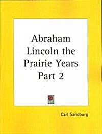 Abraham Lincoln the Prairie Years (Paperback)