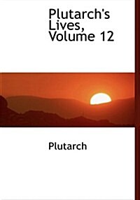 Plutarchs Lives, Volume 12 (Paperback)
