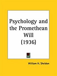 Psychology & the Promethean Will 1936 (Paperback)