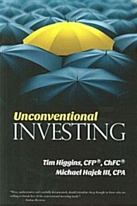 Unconventional Investing: Alternative Strategies Beyond Just Stocks & Bonds and Buy & Hold (Paperback)
