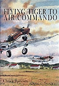 Flying Tiger to Air Commando (Paperback)