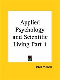 Applied Psychology and Scientific Living 1922 (Paperback)