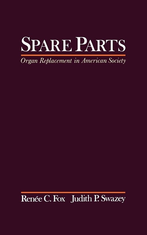 Spare Parts : Organ Replacement in American Society (Hardcover)