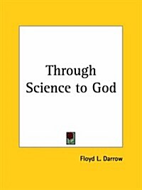 Through Science to God 1925 (Paperback)