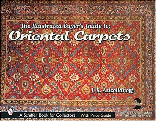 The Illustrated Buyers Guide to Oriental Carpets (Hardcover, 2nd, Revised)