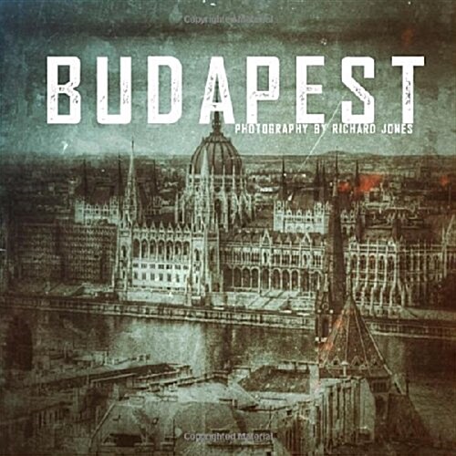 Budapest: Photography by Richard J Jones (Paperback)