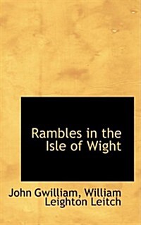 Rambles in the Isle of Wight (Paperback)
