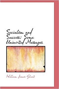 Socialism and Success: Some Uninvited Messages (Hardcover)