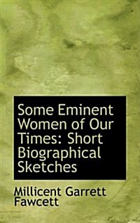 Some Eminent Women of Our Times: Short Biographical Sketches (Paperback)