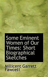 Some Eminent Women of Our Times: Short Biographical Sketches (Hardcover)