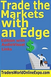 Trade the Markets with an Edge (Paperback)