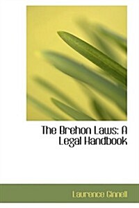 The Brehon Laws: A Legal Handbook (Paperback)