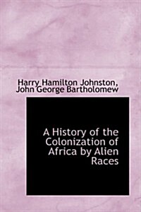 A History of the Colonization of Africa by Alien Races (Hardcover)
