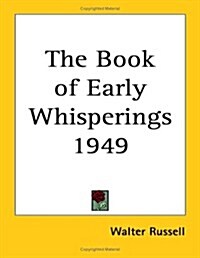 The Book Of Early Whisperings 1949 (Paperback)