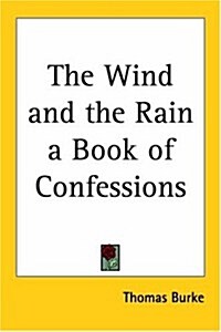 The Wind And The Rain A Book Of Confessions (Paperback)