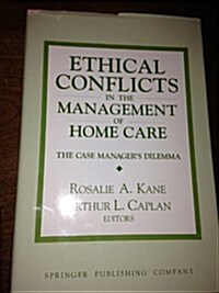 Ethical Conflicts in the Management of Home Care (Hardcover)
