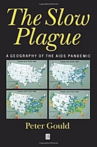 The Slow Plague: A Geography of the AIDS Pandemic (Paperback)