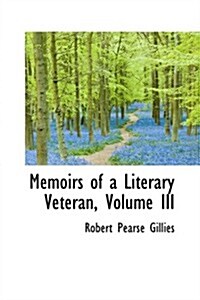 Memoirs of a Literary Veteran, Volume III (Hardcover)