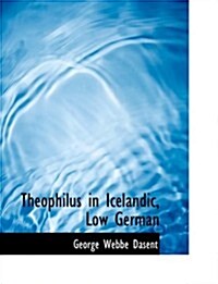 Theophilus in Icelandic, Low German (Hardcover, Large Print)