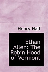 Ethan Allen: The Robin Hood of Vermont (Hardcover)