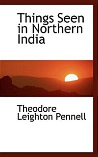 Things Seen in Northern India (Hardcover)