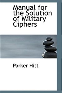 Manual for the Solution of Military Ciphers (Hardcover)