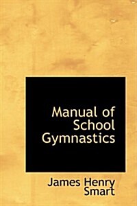 Manual of School Gymnastics (Hardcover)