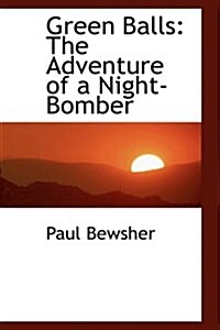 Green Balls: The Adventure of a Night-Bomber (Paperback)