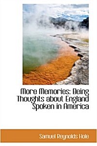 More Memories: Being Thoughts about England Spoken in America (Paperback)